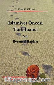 İslamiyet Öncesi Türk İnancı ve Evrensel Bağları