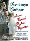 Anne Çocuk İlişkisi Üzerine / Tavuk Suyu Çorbası