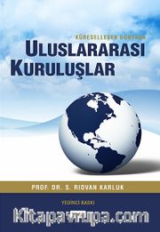 Uluslararası Kuruluşlar / Küreselleşen Dünyada
