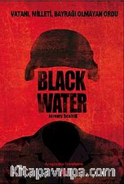 Black Water <br /> Vatanı Milleti Bayrağı Olmayan Ordu