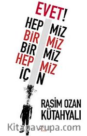 Evet! Hepimiz Birimiz Birimiz Hepimiz İçin