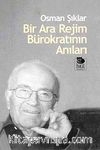 Bir Ara Rejim Bürokratının Anıları