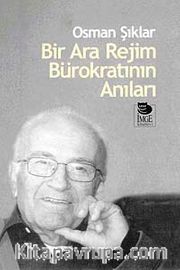 Bir Ara Rejim Bürokratının Anıları