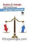 Değişiklikler Işığında 1982 Anayasası - Halk Neyi Oylayacak