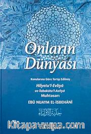 Onların Dünyası <br /> Konularına Göre Terip Edilmiş Hilyetu'l-Evliya ve Tabakatu'l Asfiya Muhtasarı