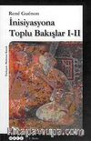 İnisiyasyona Toplu Bakışlar I-II