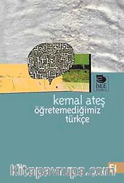Öğretemediğimiz Türkçe