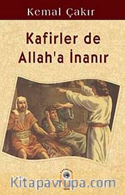 Kafirler de Allah'a İnanır
