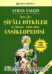 A'dan Z'ye Şifalı Bitkiler Ansiklopedisi <br /> Ev İlaçları-Şifalı Sular