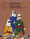 Kabakçı Mustafa & Geçmiş Asırlarda Osmanlı Hayatı