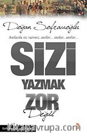 Sizi Yazmak Zor Değil <br /> Anılarda Siz Varsınız Anılar...