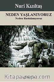 Neden Yaşlanıyoruz <br /> Neden Hastalanıyoruz