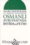 IV. Mehmet Döneminde Osmanlı Avrupası'nda İhtida ve Fetih