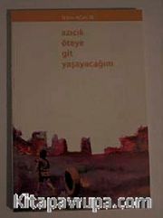 Azıcık Öteye Git Yaşayacağım