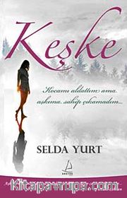 Keşke <br /> Kocamı Aldattım Ama Sevgilime Sahip Çıkamadım
