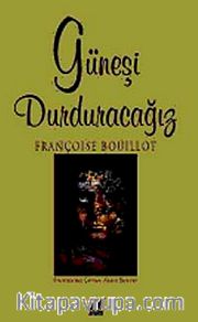 Güneşi Durduracağız