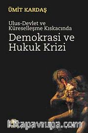 Ulus-Devlet ve Küreselleşme Kıskacında Demokrasi ve Hukuk Krizi