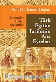 Türk Eğitim Tarihinin Ana Evreleri <br /> Kurumlar, Kişiler ve Söylemler