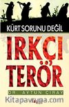 Kürt Sorunu Değil Irkçı Terör