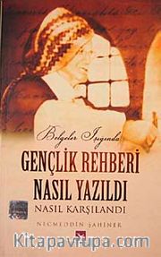 Belgeler Işığında Gençlik Rehberi Nasıl yazıldı Nasıl Karşılandı