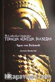 İlk Çağlardan Günümüze Türkler Kürtler İranlılar