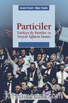 Particiler & Türkiye'de Partiler Ve Sosyal Ağların İnşası