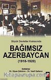 Büyük Devletler Kıskacında Bağımsız Azerbaycan (1918-1920)