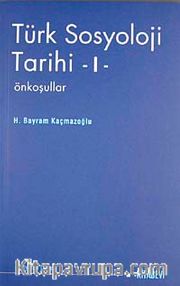 Türk Sosyoloji Tarihi-1 <br />  Ön Koşullar