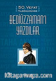 50. Vefat Yıldönümünde Bediüzzaman'ı Yazdılar