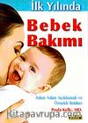İlk Yılında Bebek Bakımı & Adım Adım Açıklamalı ve Örnekli Rehber