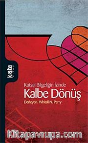 Kalbe Dönüş <br /> Kutsal Bilgeliğin İzinde