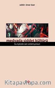 Medyada Şiddet Kültürü <br /> Bu Öyküde Sen Anlatılıyorsun
