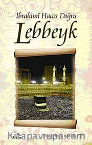 İbrahimi Hacca Doğru Lebbeyk