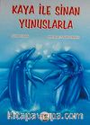 Kaya ile Sinan Yunuslarla