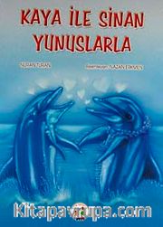 Kaya ile Sinan Yunuslarla