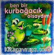 Ben Bir Kurbağacık Olsaydım