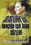 Atatürk'ün Gençliğe Işık Tutan Sözleri