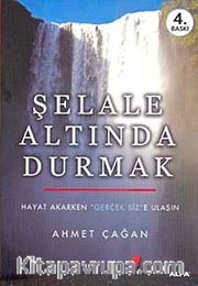 Şelale Altında Durmak <br /> hayat Akarken "Gerçek Siz"e Ulaşın