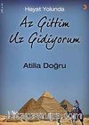 Hayat Yolunda Az Gittim Uz Gidiyorum