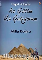 Hayat Yolunda Az Gittim Uz Gidiyorum