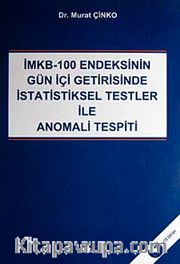 İMKB-100 Endeksinin Gün İçi Getirisinde İstatistiksel Testler ile Anomali Tespiti