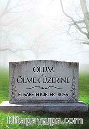 Ölüm ve Ölmek Üzerine
