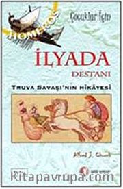 İlyada Destanı <br /> Truva Savaşı'nın Hikayesi
