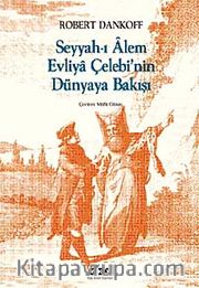 Seyyah'ı Alem Evliya Çelebi'nin Dünyaya Bakışı