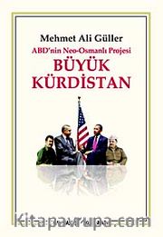 Büyük Kürdistan ABD'nin Neo-Osmanlı Projesi