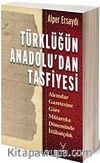 Türklüğün Anadolu'dan Tasfiyesi & Alemdar Gazetesine Göre Mütareke Döneminde İttihatçılık