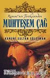Kanuninin Tarihçisinden Muhteşem Çağ ve Kanuni Sultan Süleyman