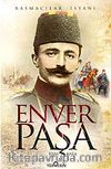 Enver Paşa & Basmacılar İsyanı