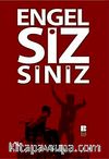 Engel Sizsiniz