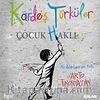 Kardeş Türküler Çocuk (H)aklı